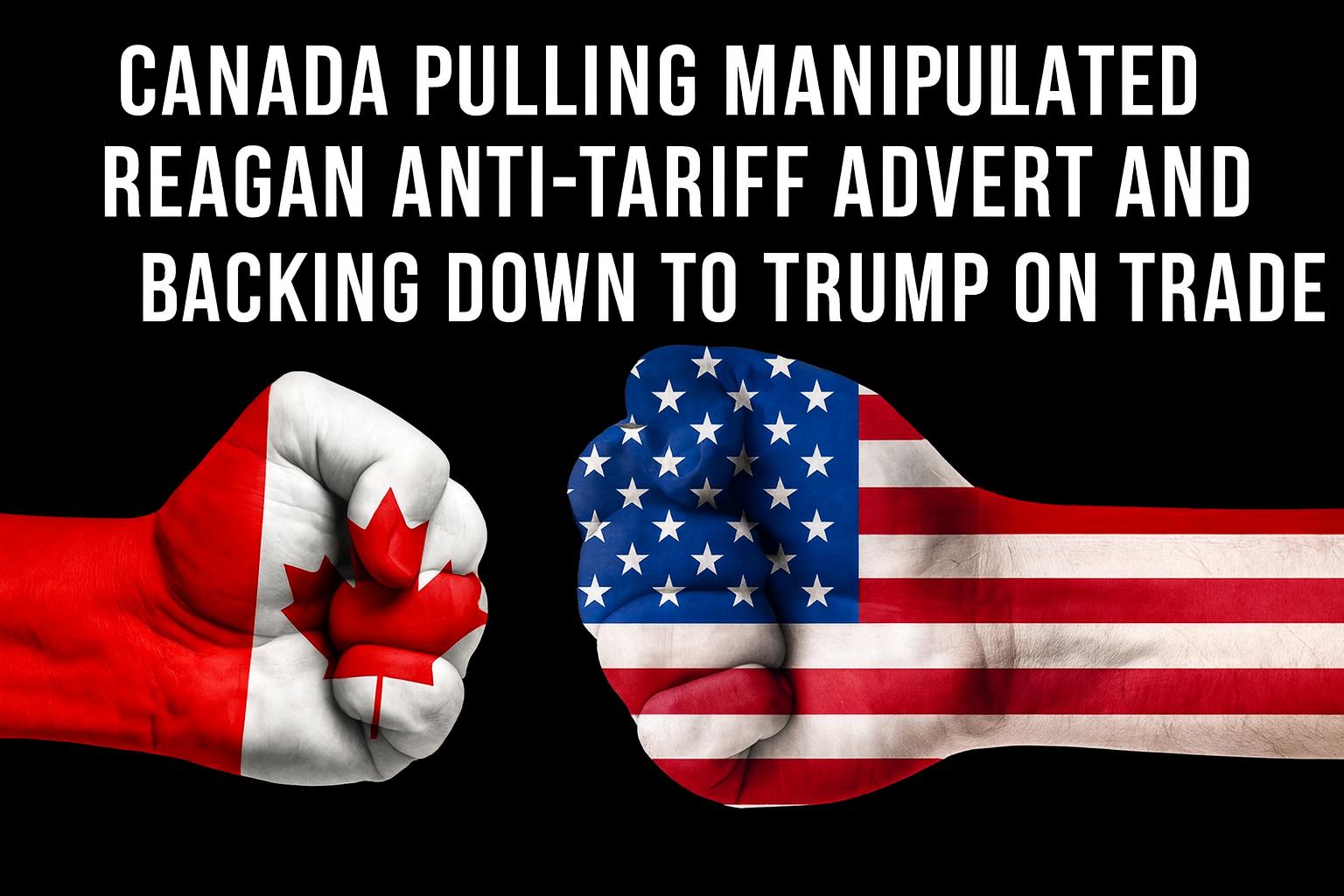 Fists painted with Canadian and American flags symbolize trade tensions as Canada withdraws an anti-tariff advertisement and concedes to Trump.